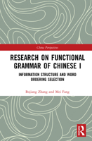 Research on Functional Grammar of Chinese I: Information Structure and Word Ordering Selection 1032236973 Book Cover
