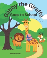 Gabby the Giraffe: Goes to School B0CC4DMD6G Book Cover