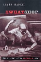 Sweatshop: The History of an American Idea 0813534674 Book Cover