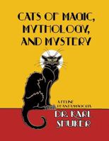 Cats of Magic, Mythology and Mystery 1909488038 Book Cover