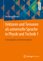 Vektoren und Tensoren als universelle Sprache in Physik und Technik 1: Tensoralgebra und Tensoranalysis 3658252715 Book Cover