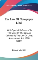 The Law Of Newspaper Libel: With Special Reference To The State Of The Law As Defined By The Law Of Libel Amendment Act, 1888 1165107155 Book Cover
