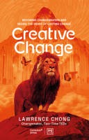 Creative Change: Becoming changemakers and seeing the heart of lasting change 1917391714 Book Cover