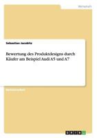 Bewertung des Produktdesigns durch Käufer am Beispiel Audi A5 und A7 3656314616 Book Cover