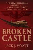 Broken Castle: A WWII Mystery Thriller with a Modern Twist B0FB9LNJS2 Book Cover