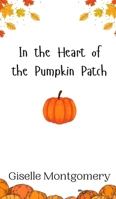 In the Heart of the Pumpkin Patch 9916943443 Book Cover