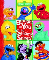 Brought to You by . . . Sesame Street #1! 0375828443 Book Cover