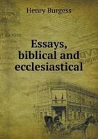 Essays, Biblical and Ecclesiastical 1354483316 Book Cover