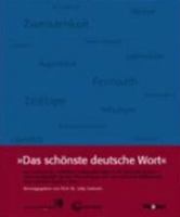 schönste deutsche Wort: eine Auswahl der schönsten Liebeserklärungen an die deutsche Sprache - zusammengestellt aus den Eisendungen zum internationalen Wettewerb "Das schönste deutsche Wort" 3451058014 Book Cover