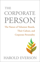 The Corporate Person: The Nature of Volunteer Boards, Their Culture, and Corporate Personality 0806637196 Book Cover