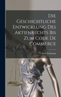 Die Geschichtliche Entwicklung Des Aktienrechts Bis Zum Code De Commerce 101681318X Book Cover