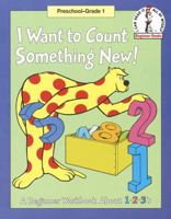I Want to Count Something New: A Beginner Workbook About 1,2,3's (Beginner Fun Books) 0679881670 Book Cover
