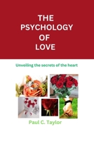 The psychology of love: Unveiling the secrets of the heart B0CL5CBHPR Book Cover