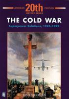 The Cold War: Superpower Relations, 1945 1989 (Twentieth Century History) 0582303141 Book Cover