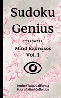 Sudoku Genius Mind Exercises Volume 1: Feather Falls, California State of Mind Collection 1670167607 Book Cover