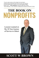 The Book on Nonprofits: Lessons Learned on My 30 Year Journey of Service to Others B0CC7BXKWB Book Cover