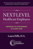 Next-Level Healthcare Employees: Improving the Performance of a Good Team 1960762036 Book Cover
