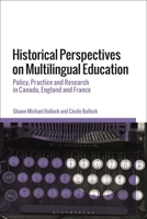 Historical Perspectives on Multilingual Education: Policy, Practice and Research in Canada, England and France 1350185566 Book Cover