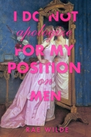 I Do Not Apologize for My Position on Men B0GJF2SL7K Book Cover