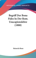 Begriff Der Bona Fides In Der Rom. Usucapionslehre (1888) 1160314896 Book Cover