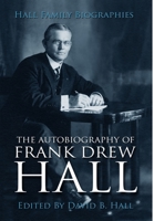 The Autobiography of Frank Drew Hall 1304708381 Book Cover