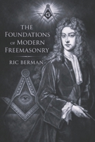 The Foundations of Modern Freemasonry 1739170857 Book Cover