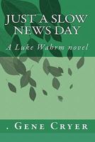 Just a Slow News Day 1448646812 Book Cover