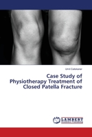 Case Study of Physiotherapy Treatment of Closed Patella Fracture 3659399000 Book Cover