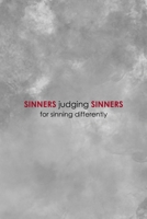 Sinners Judging Sinners For Sinning Differently: Notebook Journal Composition Blank Lined Diary Notepad 120 Pages Paperback Grey Texture Sinner 1671350863 Book Cover