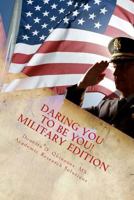 Daring You to Be YOU! - Military Edition: Personal Development Begins From Within 1523441690 Book Cover
