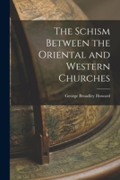 The Schism Between the Oriental and Western Churches 1016790538 Book Cover