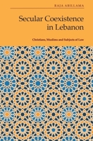 Secular Coexistence in Lebanon: Christians, Muslims and Subjects of Law 1399507540 Book Cover