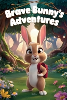 Brave Bunny's Adventures B0D92C76N8 Book Cover