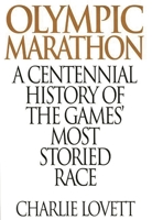 Olympic Marathon: A Centennial History of the Games' Most Storied Race 0275957713 Book Cover