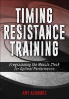 Timing Resistance Training: Programming the Muscle Clock for Optimal Performance 1492589993 Book Cover