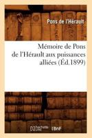 Ma(c)Moire de Pons de L'Ha(c)Rault Aux Puissances Allia(c)Es (A0/00d.1899) 2012749534 Book Cover