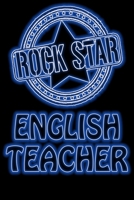 Rock Star English Teacher: Thank You Gift For Your Favorite English, English Appreciation Gift, Birthday Gift For English Teacher, Teacher Graduation Gift - Christmas Gift - 108 Lined Pages 6x9 1724921843 Book Cover