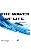 The Waves of Life: As a teenager B0GGYRJRZX Book Cover