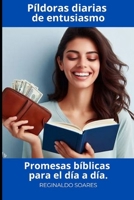 Píldoras diarias de entusiasmo: Promesas bíblicas para el día a día. (Spanish Edition) B0DYJG2Z6M Book Cover