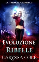 Evoluzione Ribelle: Urban fantasy ad alta tensione: azione e romance paranormale (La Trilogia Chimera) (Italian Edition) 1923768913 Book Cover