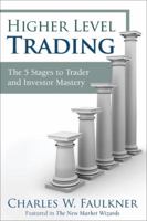 Higher Level Trading: The 5 Stages to Trader and Investor Mastery 0132947803 Book Cover