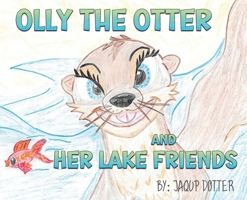 Olly the Otter and Her Lake Friends 1965142524 Book Cover