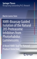 NMR-Bioassay Guided Isolation of the Natural 20S Proteasome Inhibitors from Photorhabdus Luminescens: A Novel NMR-Tool for Natural Product Detection 3319079131 Book Cover