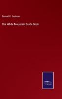 The White Mountain Guide Book 142551314X Book Cover