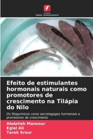Efeito de estimulantes hormonais naturais como promotores de crescimento na Tilápia do Nilo 6207569245 Book Cover