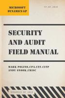 Microsoft Dynamics GP Security and Audit Field Manual: Dynamics GP 2018 1985158558 Book Cover