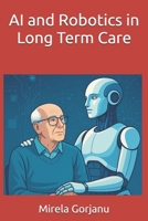 AI and Robotics in Long Term Care B0F5YN47LS Book Cover