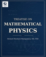 Treatise on Mathematical Physics: A Comprehensive Analytical and Geometrical Foundation (Mathematical Graduate Books from The Scottish Science Society) B0HFRPNMTJ Book Cover