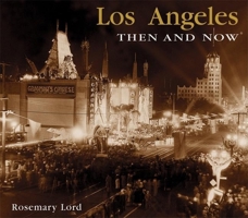 Los Angeles Then and Now (Then & Now Thunder Bay)
