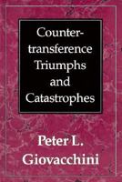 Countertransference Triumphs and Catastrophes 0876682840 Book Cover